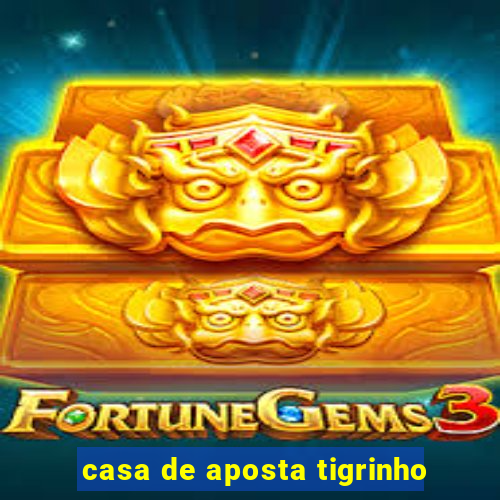 casa de aposta tigrinho